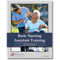 Basic Nursing Assistant Training Student Manual and Workbook